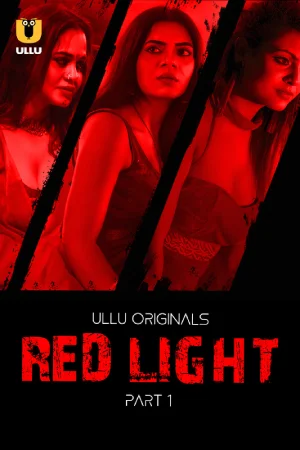 [18+] Red Light (2024) S01 Part 1 Hindi ULLU Originals Complete WEB Series 720p | 1080p WEB-DL