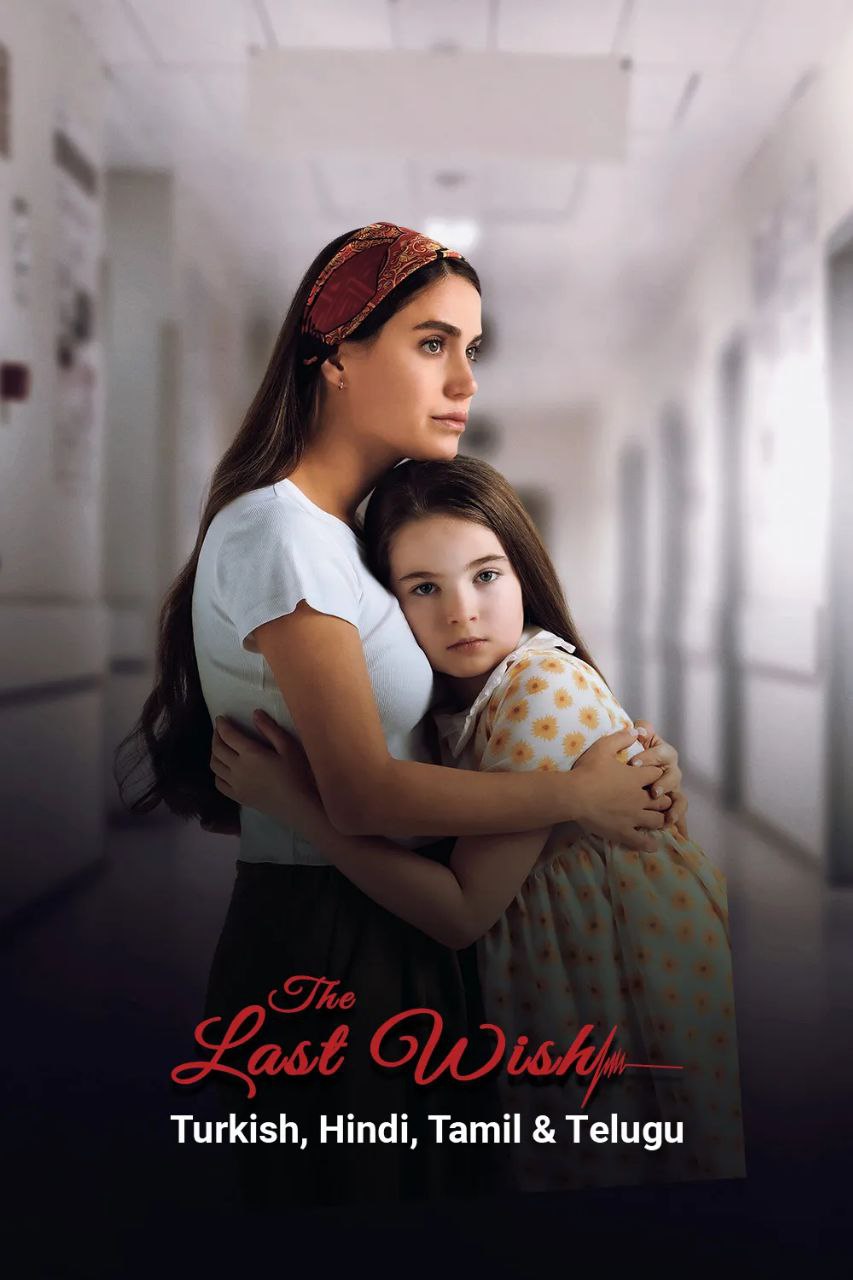 The Last Wish [Son Dilek] (2025) Turkish, Tamil, Telugu & Hindi Dubbed