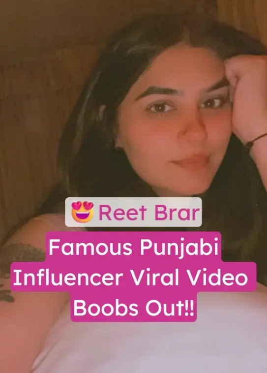 Punjabi Influencer Reet Brar Nude Video Flashing Her Big Boobs