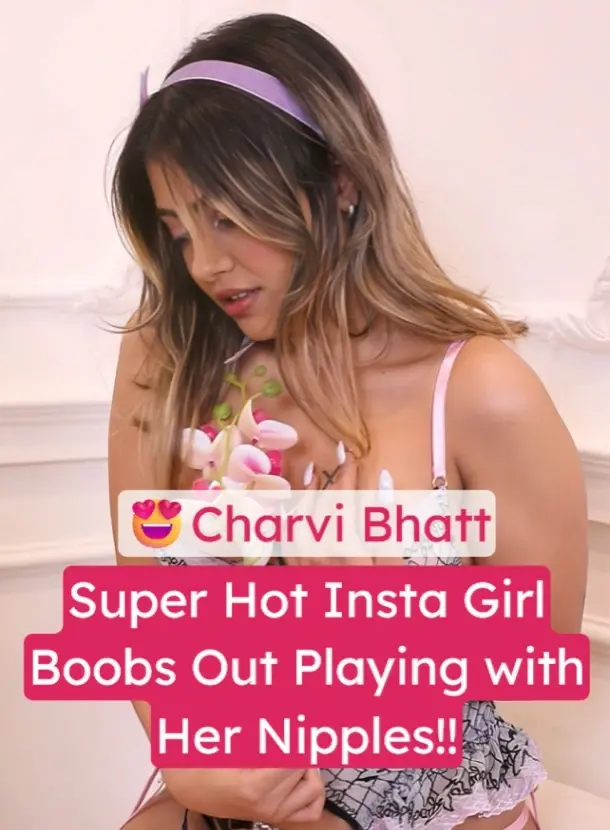 Charvi Bhatt Nude Video Boobs Out Playing with Her Nipples