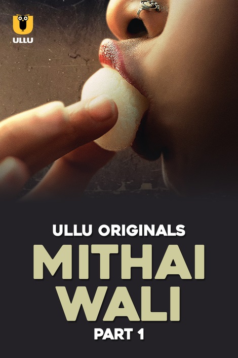 Mithai Wali Part 1 (2025) S01 Hindi Ullu Web Series WEB-DL