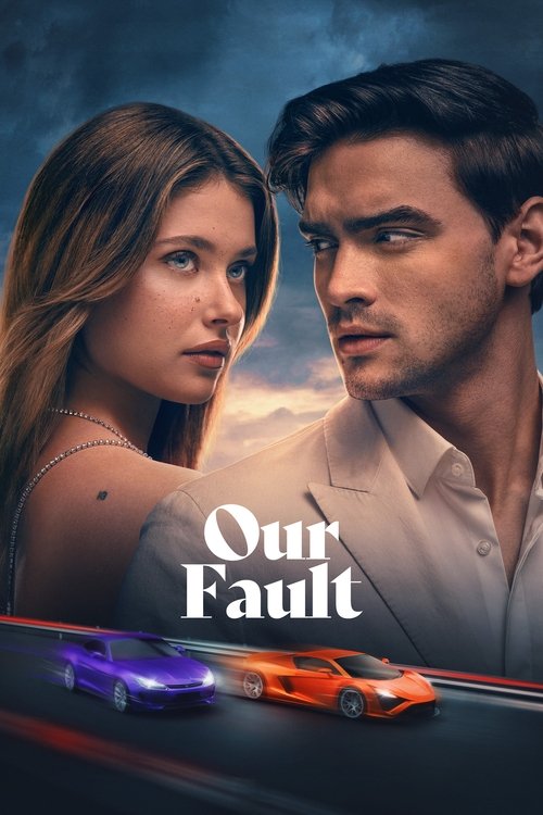 Our Fault (2025) WEB-DL [Hindi (DD5.1) & English + Tamil + Telugu + Kannada + Malayalam] 1080p & 720p Multi Audio [x264] | Full Movie
