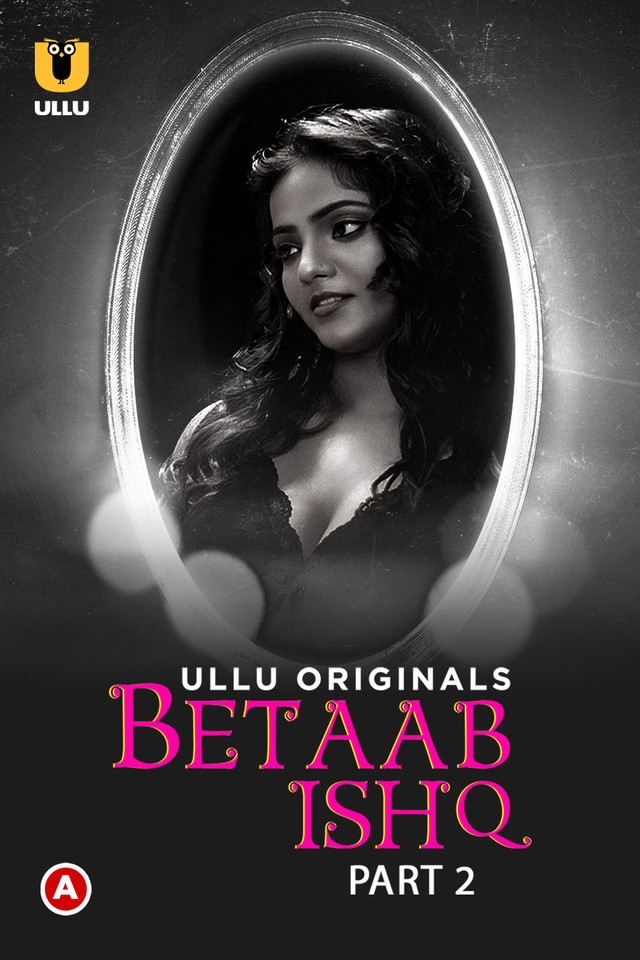 [18+] Betaab Ishq Part 2 (2023) S01 Hindi Ullu Originals  WEB-DL – 720P | 1080P – x264 – 450MB | 1.2GB – Download