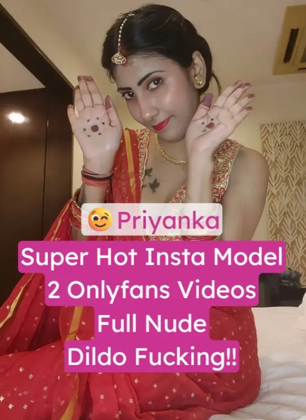Viral Insta Model Priyanka OnlyFans Video Full Nude Dildo Fucking