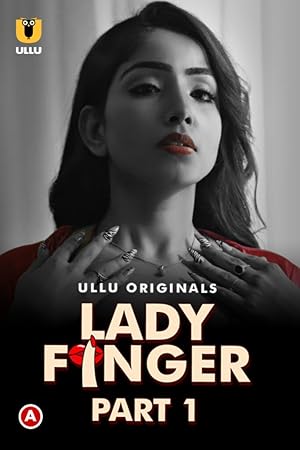 Lady Finger (2022) S01 Hindi Ullu WEB-DL – 480P | 720P | 1080P – x264 –3.1GB – Download