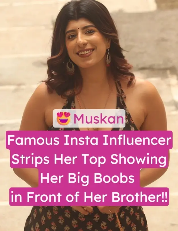 Influencer Muskan Thakurani Nude Strips Her Top in Front of Her Brother Showing Off Her Big Boobs and Hard Nips