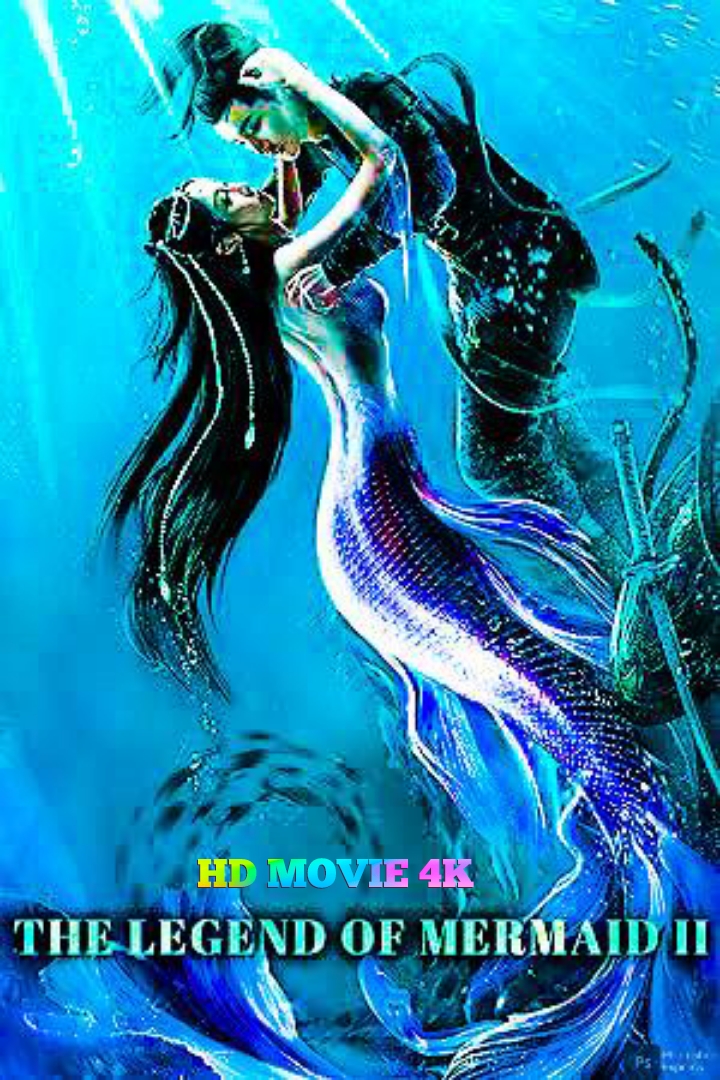 The Legend of Mermaid 2  download now full movie HD 4k(HINDI) [HD MOVIE 4K]