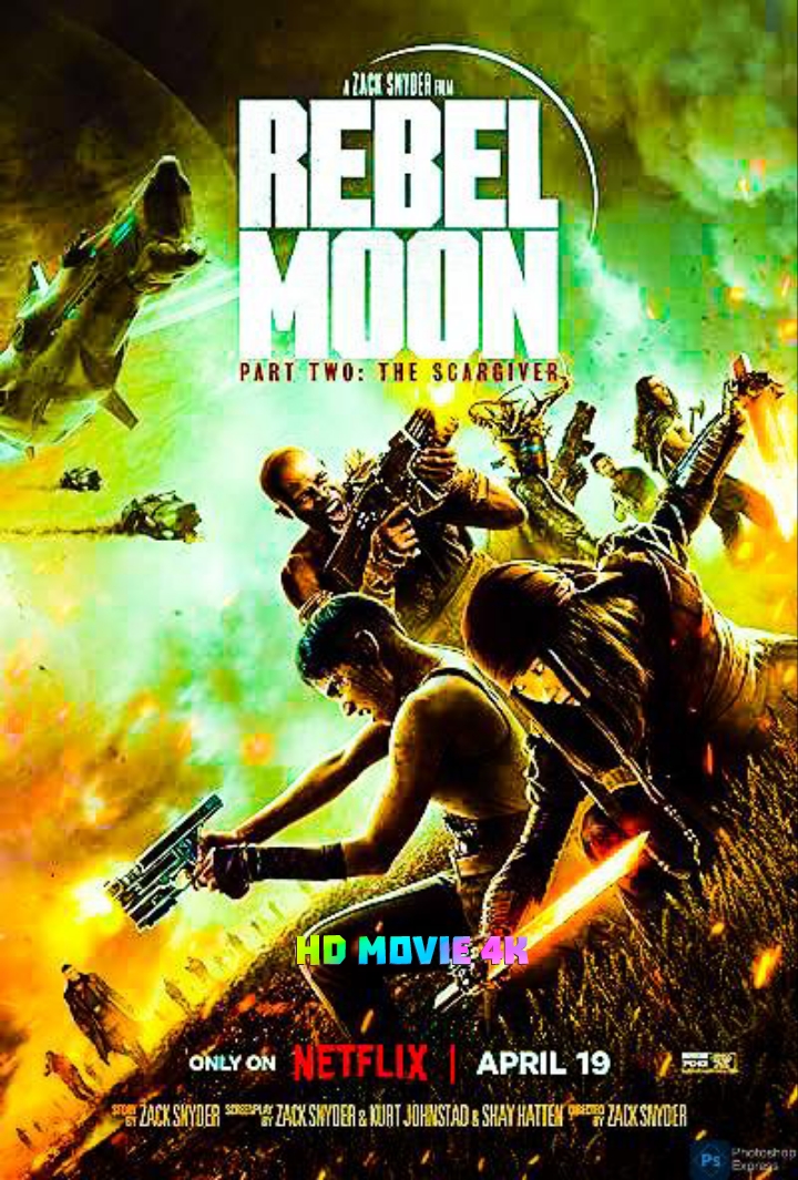 Rebel Moon – Part Two: The Scargiver [2024] free movie download now full HD [HD MOVIE 4K]