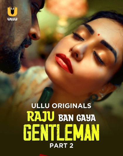 [18+] Raju Ban Gaya Gentleman Part 1/2 (2025) S01 Hindi Ullu HD